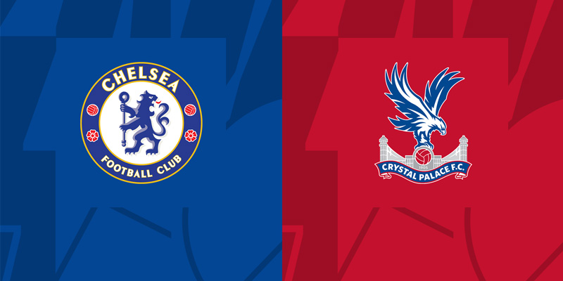 Nhận định trận đấu giữa Chelsea vs Crystal Palace chi tiết nhất